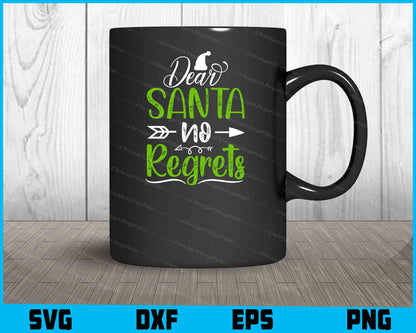 Dear Santa No Regrets Svg Design Cricut Cutting Printable File  - Premium Cutting Files in SVG, PNG & EPS Formats - Premium SVG Cutting Files for Crafts