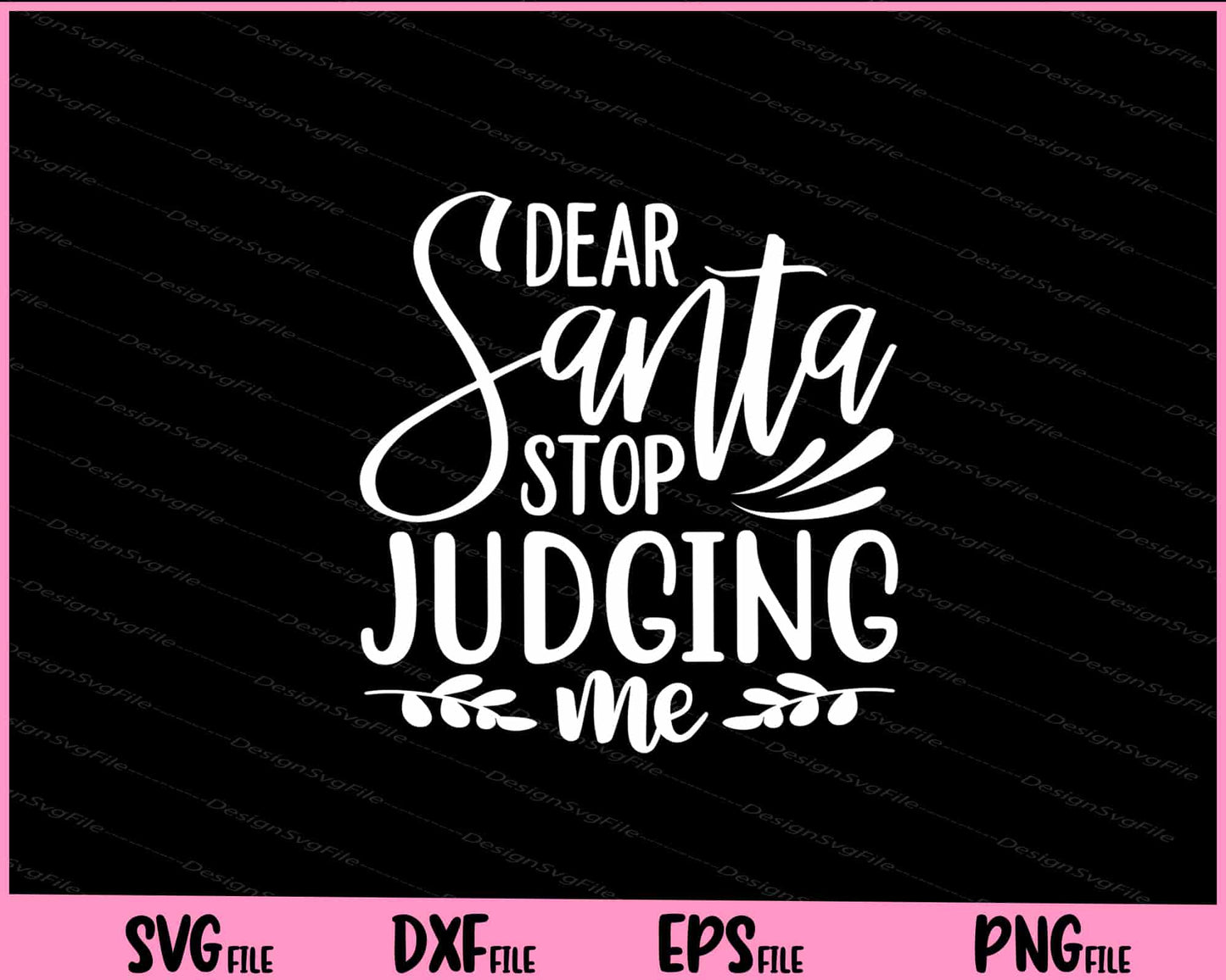 Dear Santa Stop Judging Me Svg Cutting Printable Files  - Premium Cutting Files in SVG, PNG & EPS Formats - Premium SVG Cutting Files for Crafts