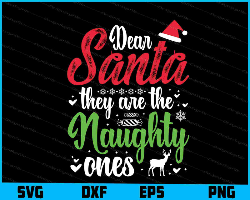 Dear Santa They Are The Naughty Ones