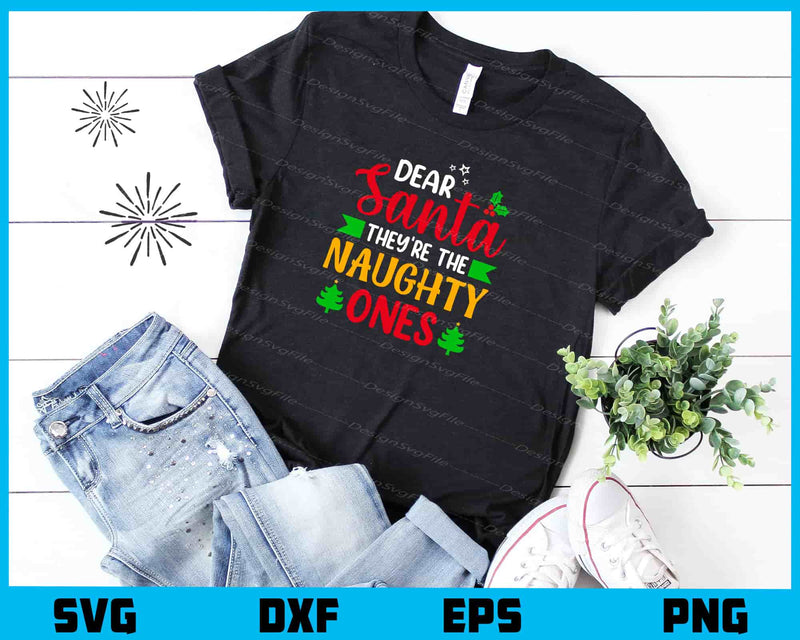 Dear Santa They Re Naughty Ones Christmas Svg Cutting Printable File  - Premium Cutting Files in SVG, PNG & EPS Formats - Premium SVG Cutting Files for Crafts