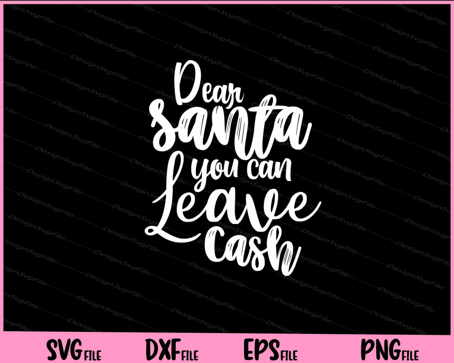 Dear Santa You Can Leave Cash Svg Cutting Printable Files  - Premium Cutting Files in SVG, PNG & EPS Formats - Premium SVG Cutting Files for Crafts