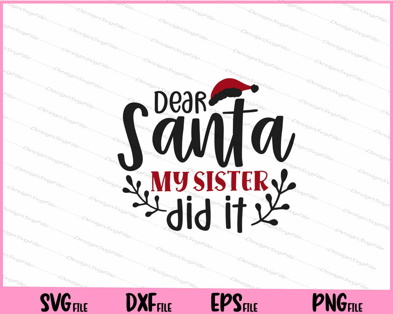 Dear Santa, My Sister Did It svg