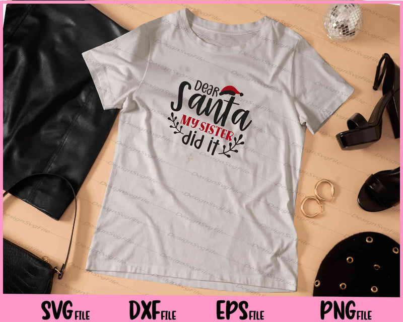 Dear Santa, My Sister Did It Svg Cutting Printable Files  - Premium Cutting Files in SVG, PNG & EPS Formats - Premium SVG Cutting Files for Crafts