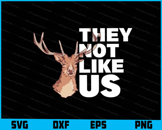 Deer SVG, They Not Like Us SVG