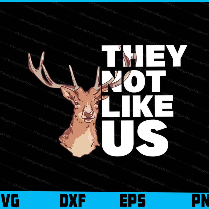 Deer SVG, They Not Like Us SVG