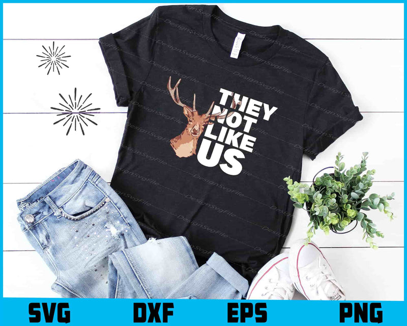 Deer SVG, They Not Like Us SVG