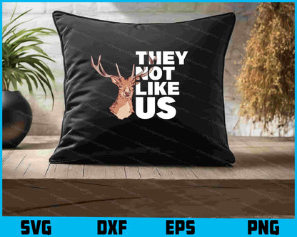 Deer SVG, They Not Like Us SVG