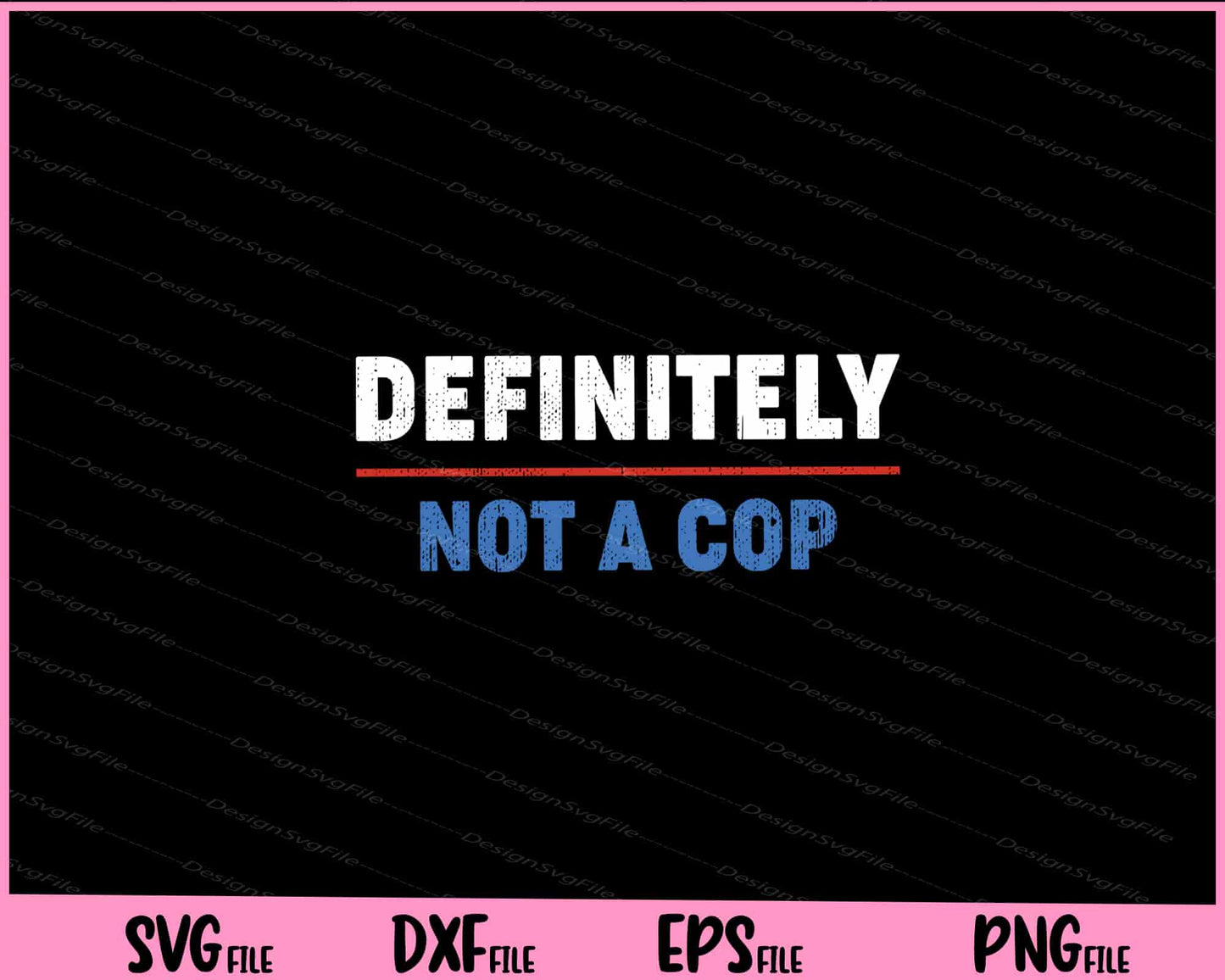 Definitely Not a Cop Svg Cutting Printable File  - Premium Cutting Files in SVG, PNG & EPS Formats - Premium SVG Cutting Files for Crafts