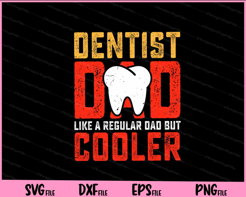 Dentist Dad Like A Regular Dad But Cooler Father Day svg
