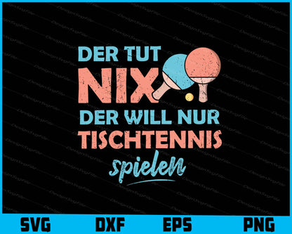 Der Tut Nix Der Will Nur Tischtennis Spielen