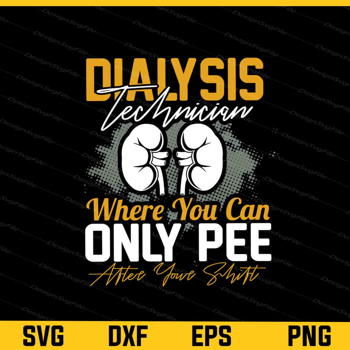 Dialysis Technician Where You Can Only Pee Svg Cutting Printable File  - Premium Cutting Files in SVG, PNG & EPS Formats - Premium SVG Cutting Files for Crafts