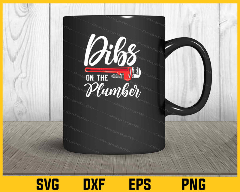 Dibs On The Plumber mug