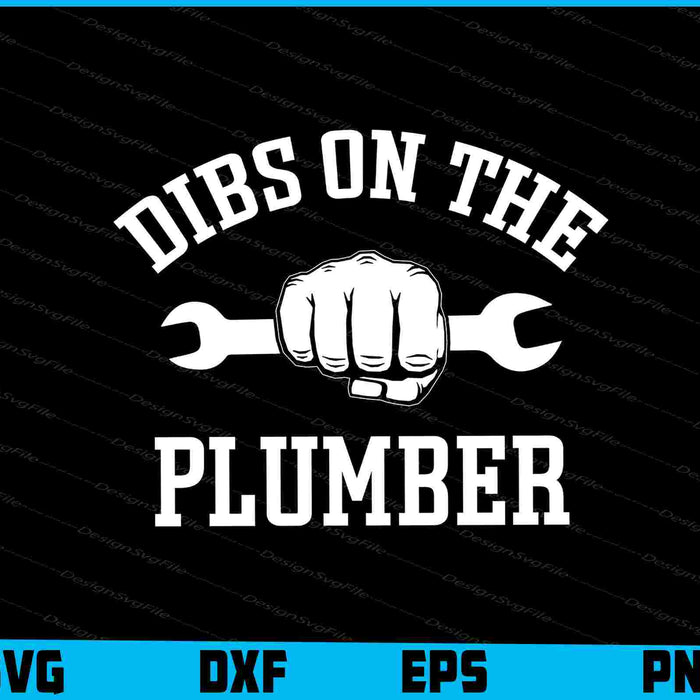 Dibs On The Plumber SVG