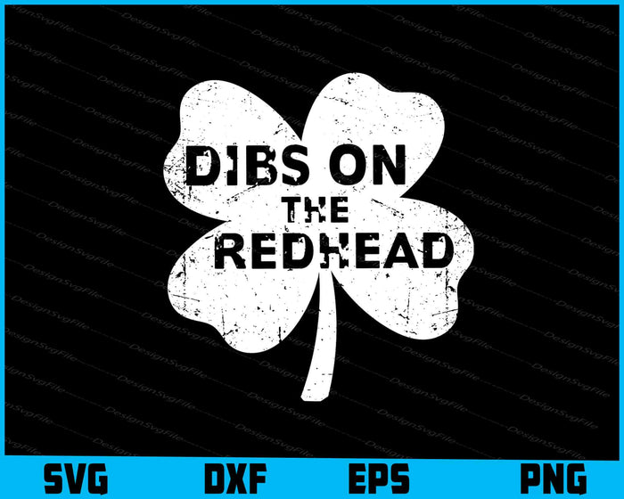 Dibs On The Redhead Shamrock SVG, St Patricks Day PNG
