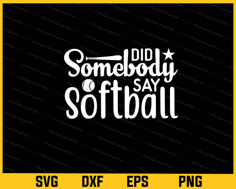 Did Somebody Say Softball svg