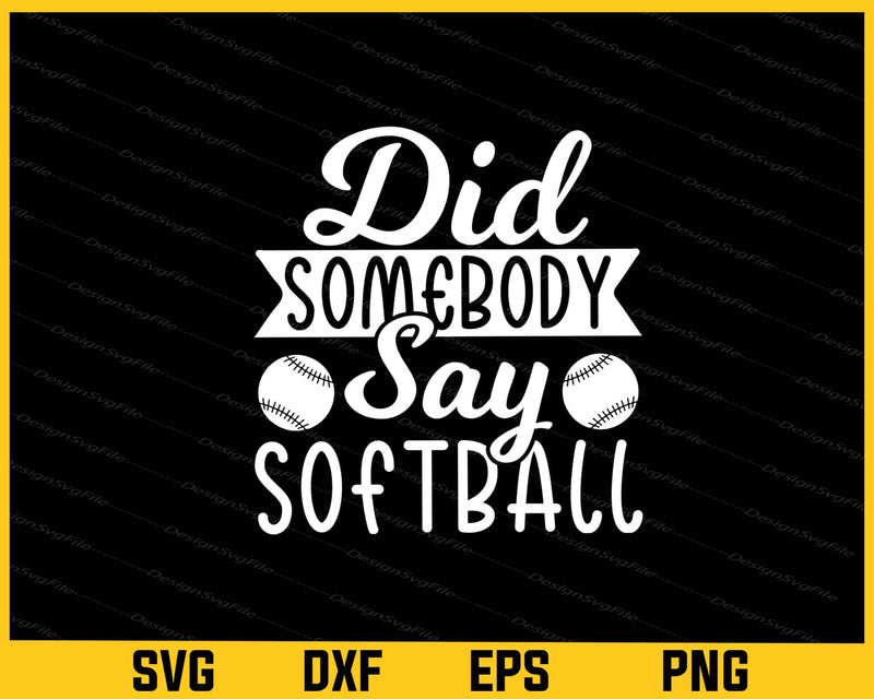 Did Somebody Say Softball svg