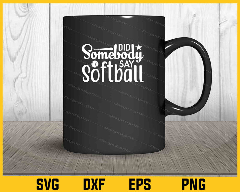Did Somebody Say Softball mug