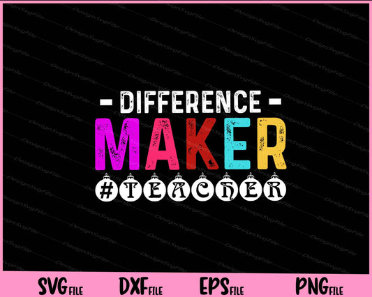 Difference Maker Teacher Svg Cutting Printable Files  - Premium Cutting Files in SVG, PNG & EPS Formats - Premium SVG Cutting Files for Crafts