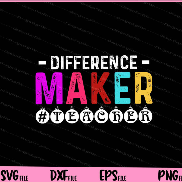 Difference Maker Teacher Svg Cutting Printable Files  - Premium Cutting Files in SVG, PNG & EPS Formats - Premium SVG Cutting Files for Crafts