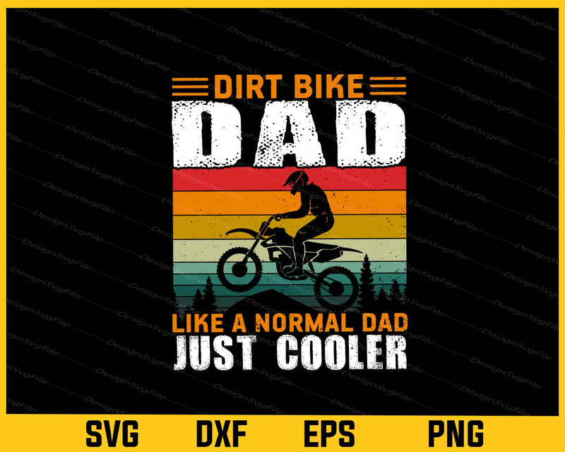 Dirt Bike Dad Like A Normal Dad Just Cooler Svg Cutting Printable File