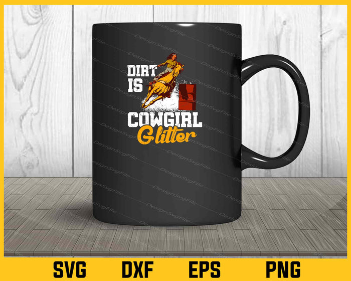 Dirt is cowgirl glitter Svg Cutting Printable File  - Premium Cutting Files in SVG, PNG & EPS Formats - Premium SVG Cutting Files for Crafts
