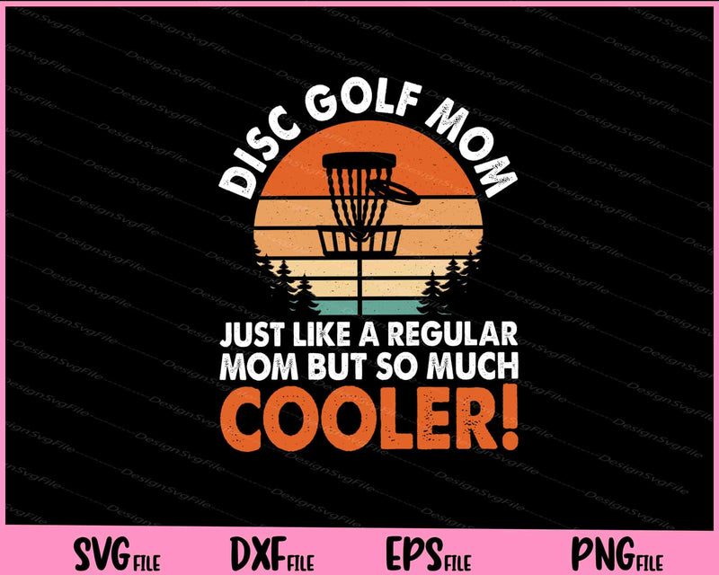 Disc Golf Mom Just Like A Regular Mom svg