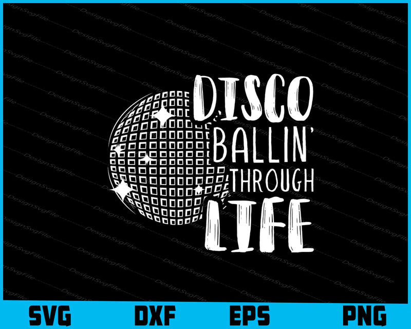 Disco Ballin' Through Life SVG