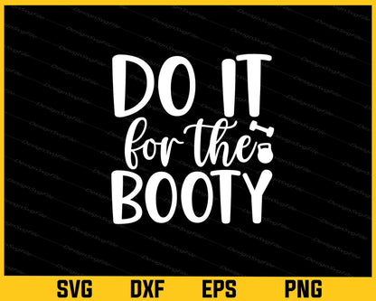 Do It For The Booty Svg Cutting Printable File  - Premium Cutting Files in SVG, PNG & EPS Formats - Premium SVG Cutting Files for Crafts