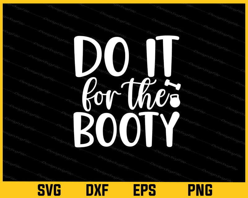 Do It For The Booty Svg Cutting Printable File