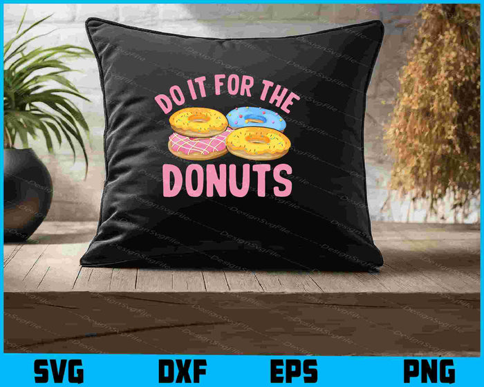 Do It For The Donuts SVG