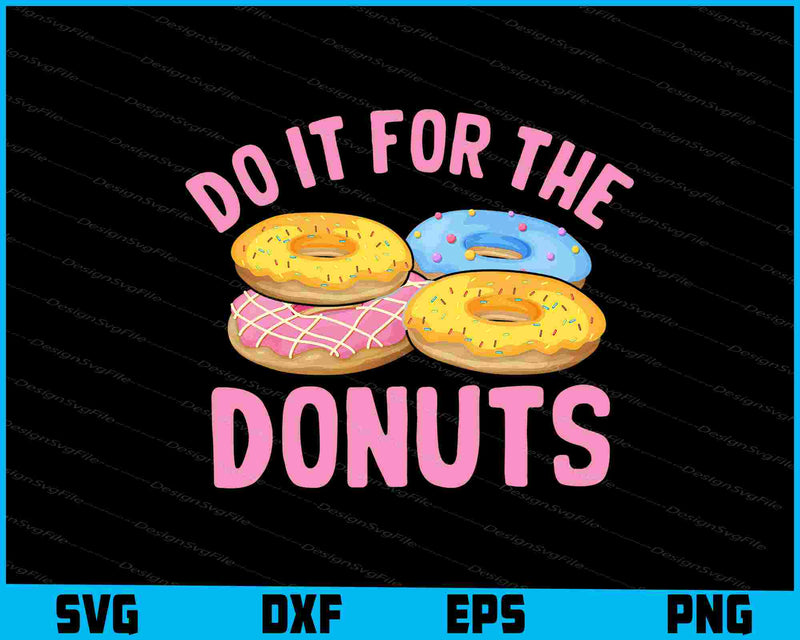 Do It For The Donuts SVG