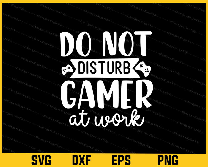 Do Not Disturb Gamer At Work Svg Cutting Printable File  - Premium Cutting Files in SVG, PNG & EPS Formats - Premium SVG Cutting Files for Crafts