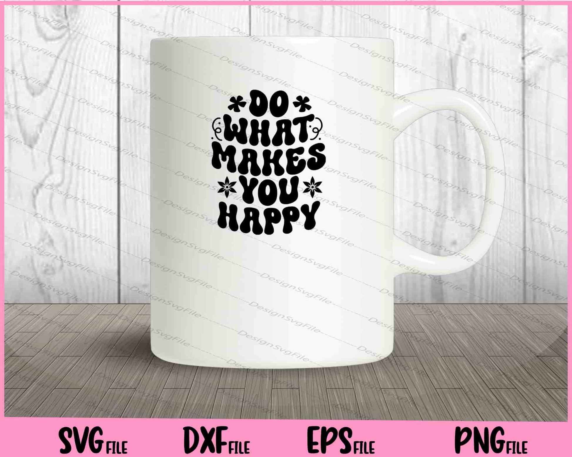 Do What Makes You Happy Svg Cutting Printable Files  - Premium Cutting Files in SVG, PNG & EPS Formats - Premium SVG Cutting Files for Crafts