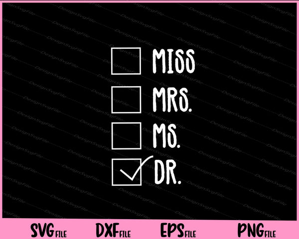Doctor Miss Mrs Ms Doctor - PHD Gift svg