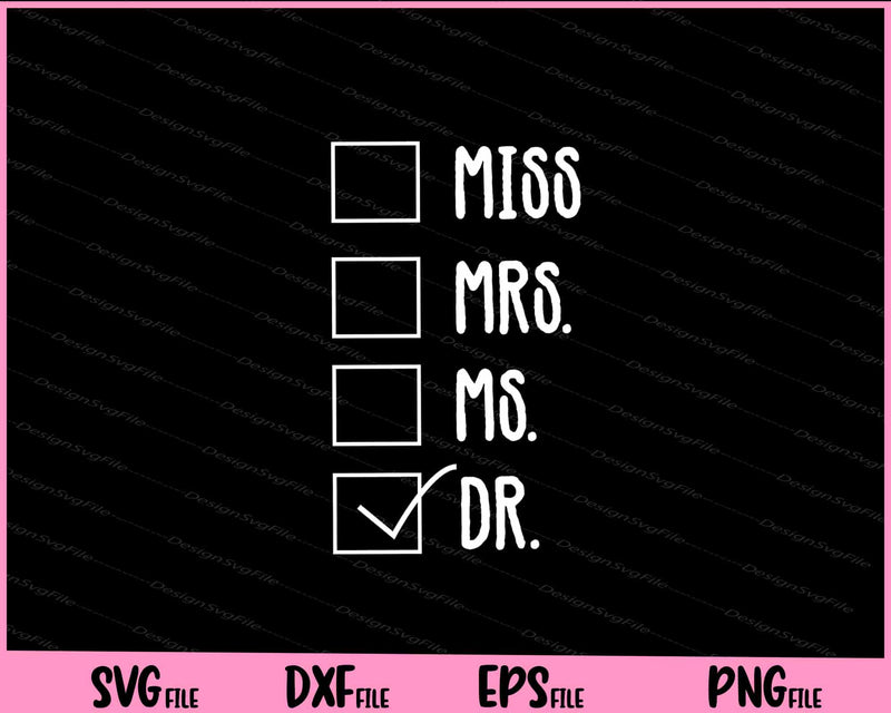 Doctor Miss Mrs Ms Doctor - PHD Gift Svg Cutting Printable File  - Premium Cutting Files in SVG, PNG & EPS Formats - Premium SVG Cutting Files for Crafts