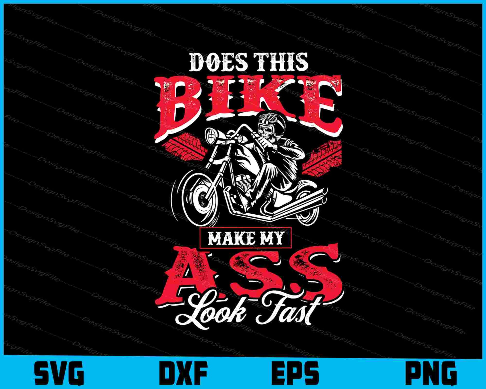 Does This Bike Make My Ass Look SVG PNG Digital Printable File  - Premium Cutting Files in SVG, PNG & EPS Formats - Premium SVG Cutting Files for Crafts