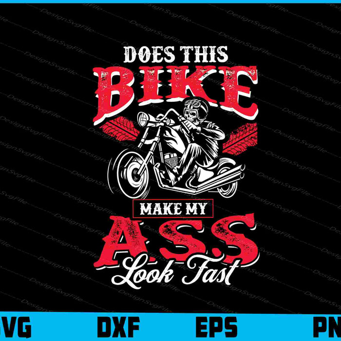 Does This Bike Make My Ass Look SVG PNG Digital Printable File  - Premium Cutting Files in SVG, PNG & EPS Formats - Premium SVG Cutting Files for Crafts