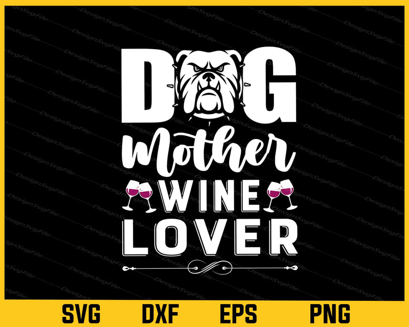 Dog Mother Wine Lover Svg Cutting Printable File
