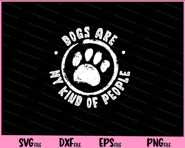 Dog People Are My Kind Of People Animal Paw Svg Cutting Printable Files