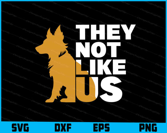 Dog SVG, They Not Like Us SVG