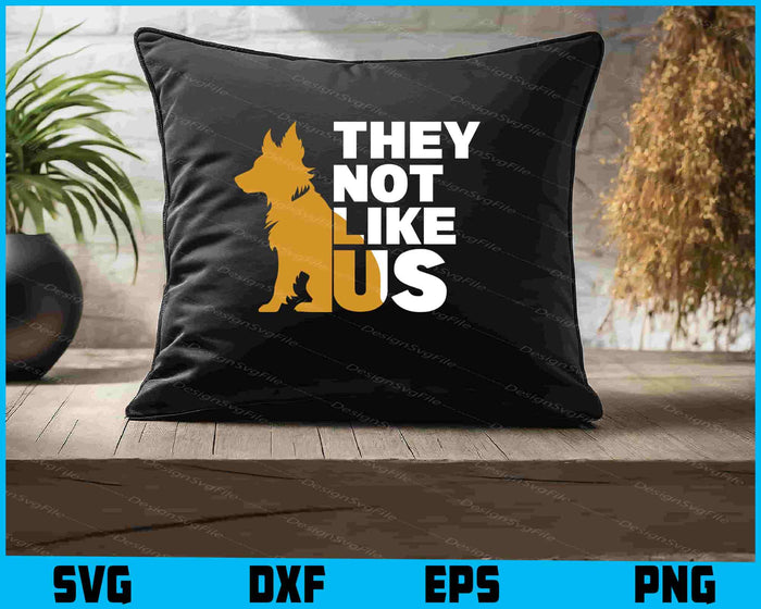 Dog SVG, They Not Like Us SVG