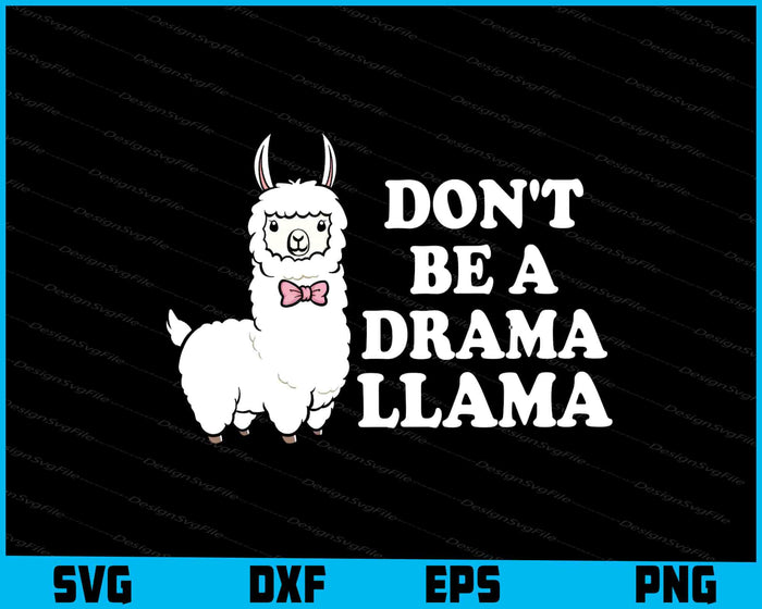 Don't Be A Drama Llama SVG, Animals PNG