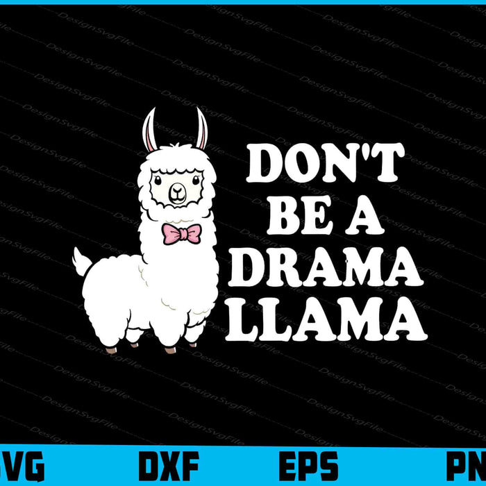 Don't Be A Drama Llama SVG, Animals PNG