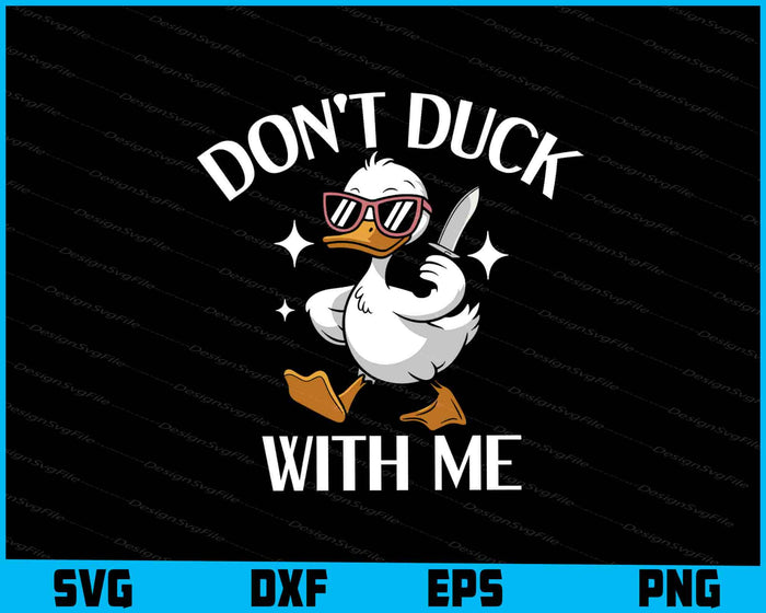 Don't Duck With Me SVG