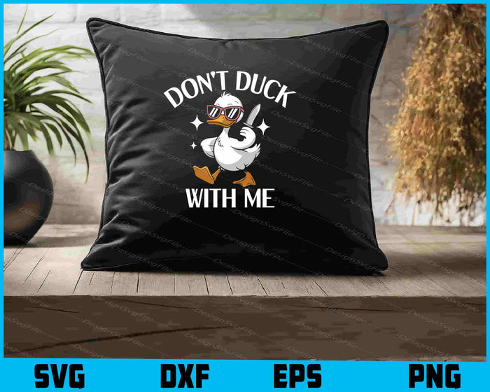 Don't Duck With Me SVG