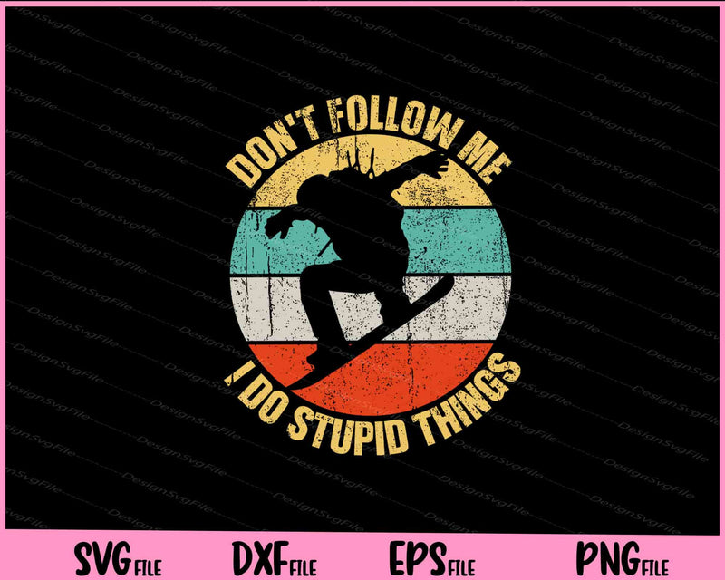 Don't Follow Me I Do Stupid Things Snowboard Svg Cutting Printable Files  - Premium Cutting Files in SVG, PNG & EPS Formats - Premium SVG Cutting Files for Crafts