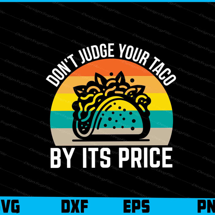 Don’t Judge Your Taco By It’s Price