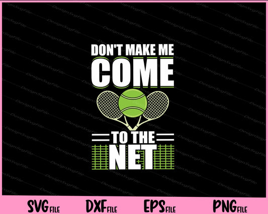 Don’t Make Me Come To The Net Svg Cutting Printable Files  - Premium Cutting Files in SVG, PNG & EPS Formats - Premium SVG Cutting Files for Crafts