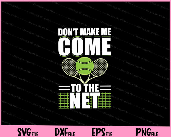 Don’t Make Me Come To The Net svg