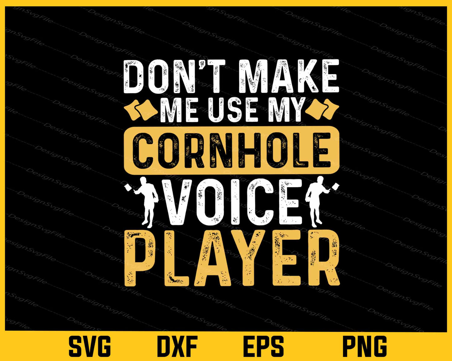 Don’t Make Me Use My Cornhole Voice Svg Cutting Printable File  - Premium Cutting Files in SVG, PNG & EPS Formats - Premium SVG Cutting Files for Crafts